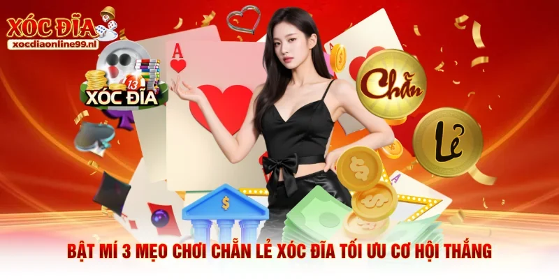 Bật mí 3 mẹo chơi chẵn lẻ xóc đĩa tối ưu cơ hội thắng