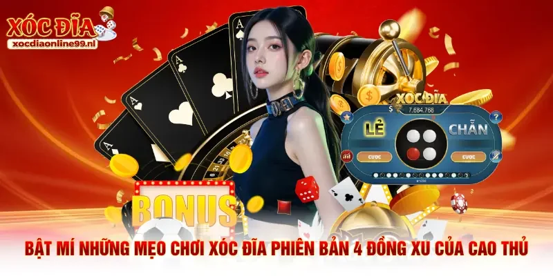 Bật mí những mẹo chơi xóc đĩa phiên bản 4 đồng xu của cao thủ
