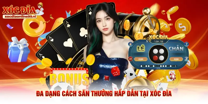 Đa dạng cách săn thưởng hấp dẫn tại Xóc đĩa