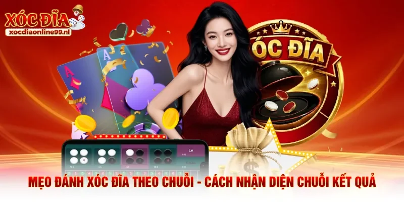 Mẹo đánh xóc đĩa theo chuỗi