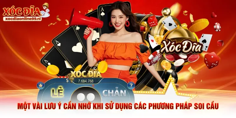 Một vài lưu ý cần nhớ khi sử dụng các phương pháp soi cầu