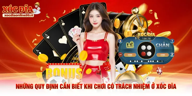 Những quy định cần biết khi chơi có trách nhiệm ở xóc đĩa