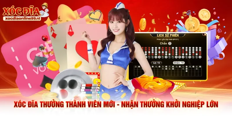 Xóc đĩa thưởng thành viên mới